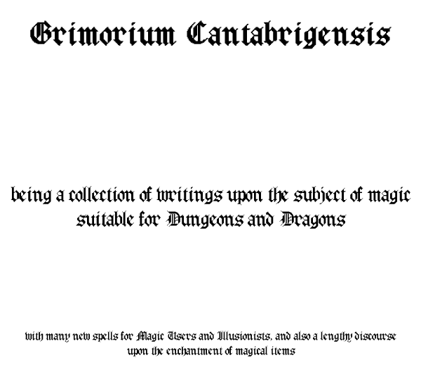 Grimorium Cantabrigensis: being a collection of writings upon the subject of magic suitable for Dungeons and Dragons